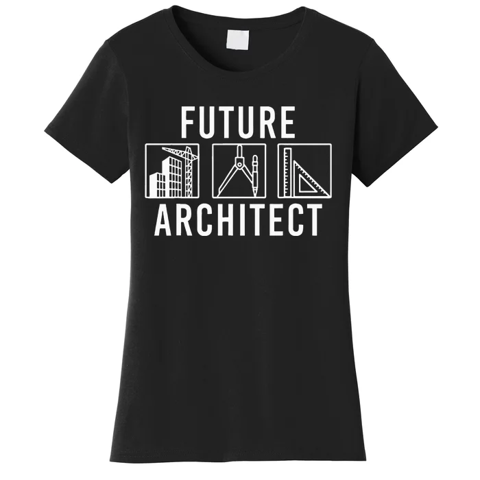 Best Future Architect Art Architecture Lover Women's T-Shirt