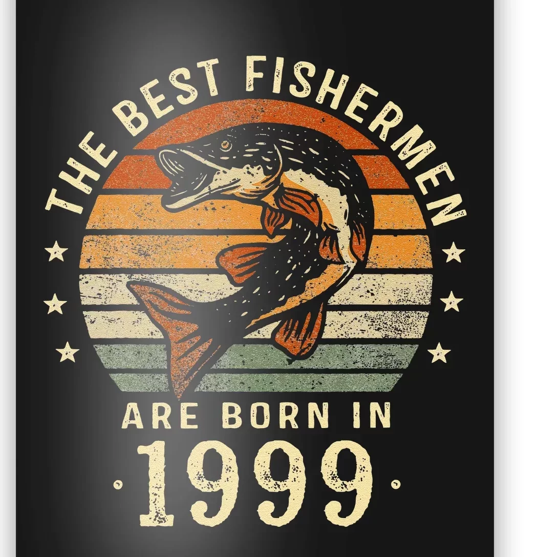 Best Fishermen Are Born In 1999 24th Birthday Fishing Gifts Poster