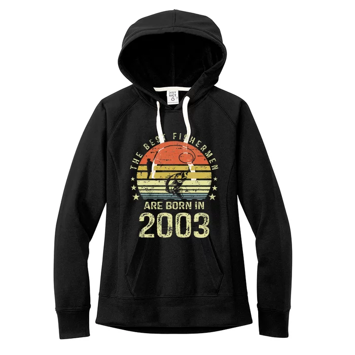 Best Fishermen Are Born In 2003 18th Birthday Fishing Gift Women's Fleece Hoodie