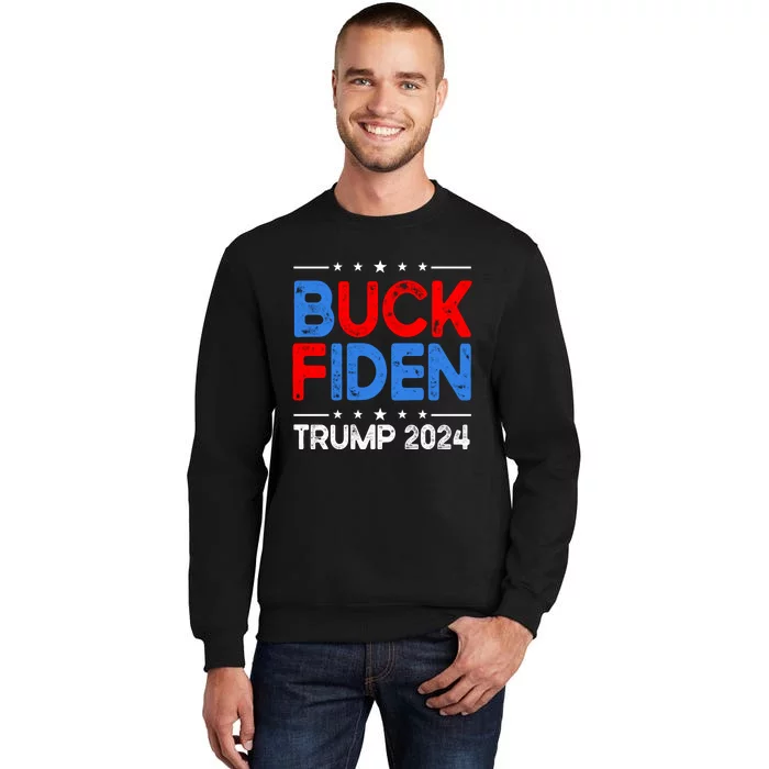 Buck Fiden Anti Biden Funny Impeach Joe Biden Trump 2024 Tall Sweatshirt