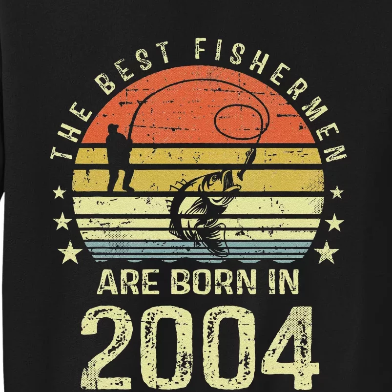 Best Fishermen Are Born In 2004 17th Birthday Fishing Gift Tall Sweatshirt