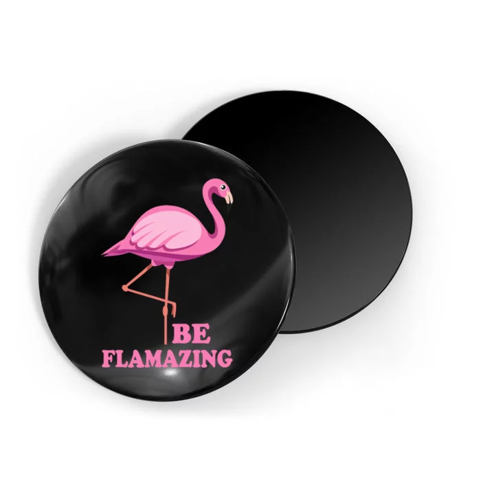 Be Flamazing Amazing Flamingo Design For Wo And Girl Magnet