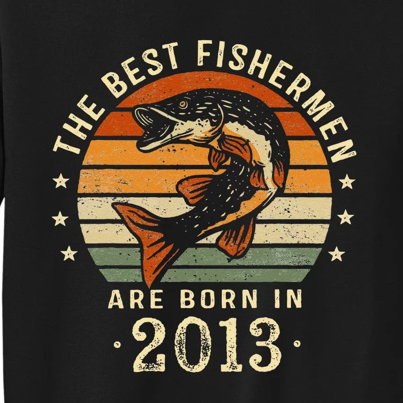 Best Fishermen Are Born In 2013 10th Birthday Fishing Gifts Tall Sweatshirt