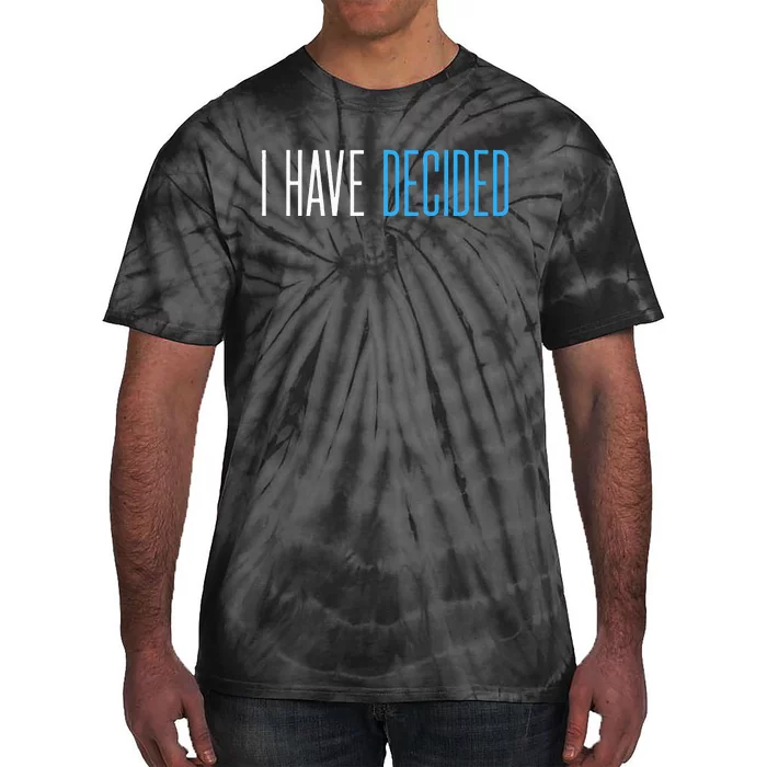 Baptism For Adults Women Men I Have Decided Tie-Dye T-Shirt