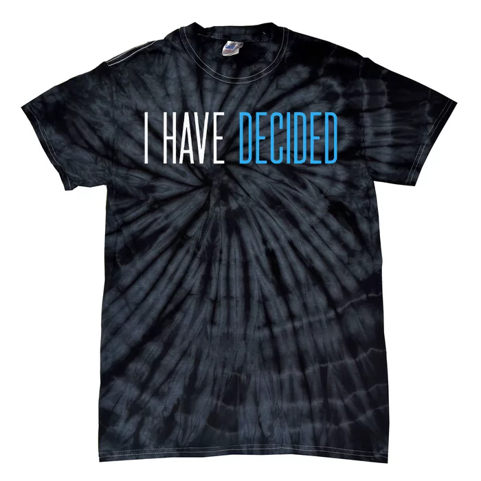 Baptism For Adults Women Men I Have Decided Tie-Dye T-Shirt