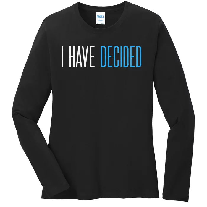 Baptism For Adults Women Men I Have Decided Ladies Long Sleeve Shirt