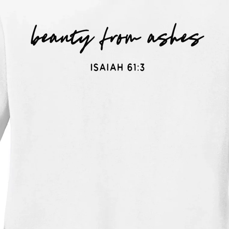 Beauty from Ashes Bible Verse Tee Faith Christian Ladies Long Sleeve Shirt