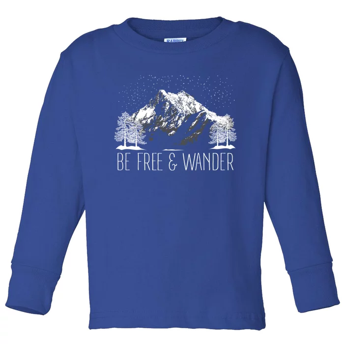 Be Free And Wander Hiking Funny Gift For Him Her Hikers Gift Toddler Long Sleeve Shirt