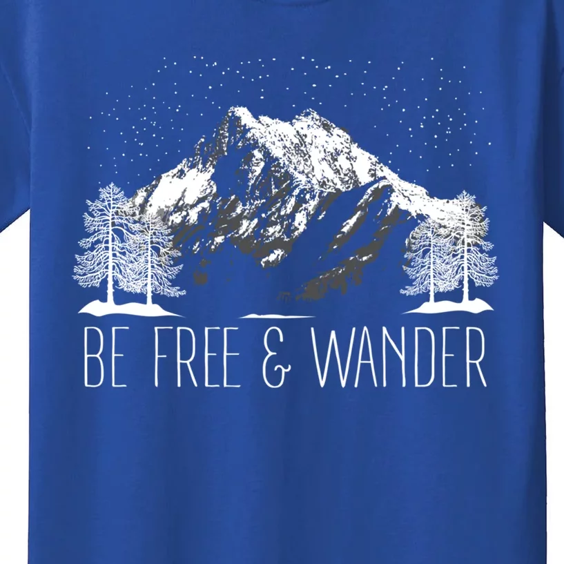 Be Free And Wander Hiking Funny Gift For Him Her Hikers Gift Kids T-Shirt