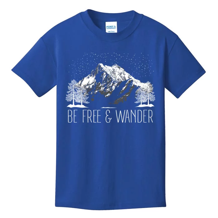 Be Free And Wander Hiking Funny Gift For Him Her Hikers Gift Kids T-Shirt