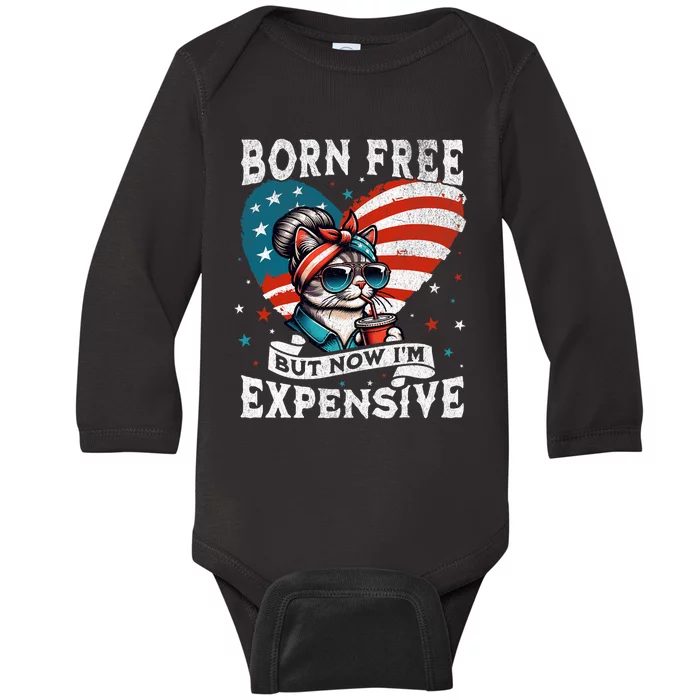 Born Free But Now IM Expensive Funny Mom Bun Cat July 4th Baby Long Sleeve Bodysuit