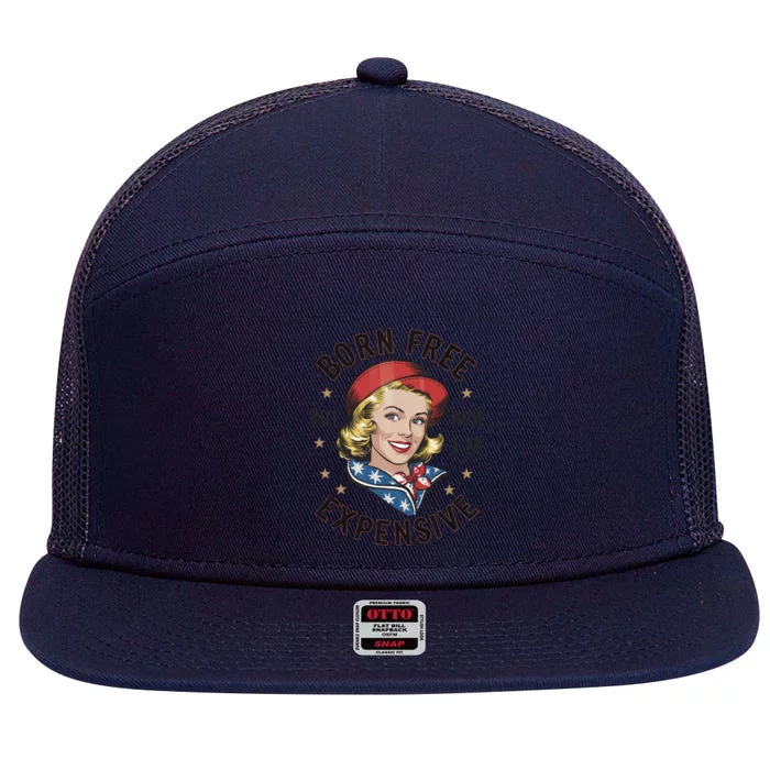 Born Free But Now Im Expensive American Girl 7 Panel Mesh Trucker Snapback Hat