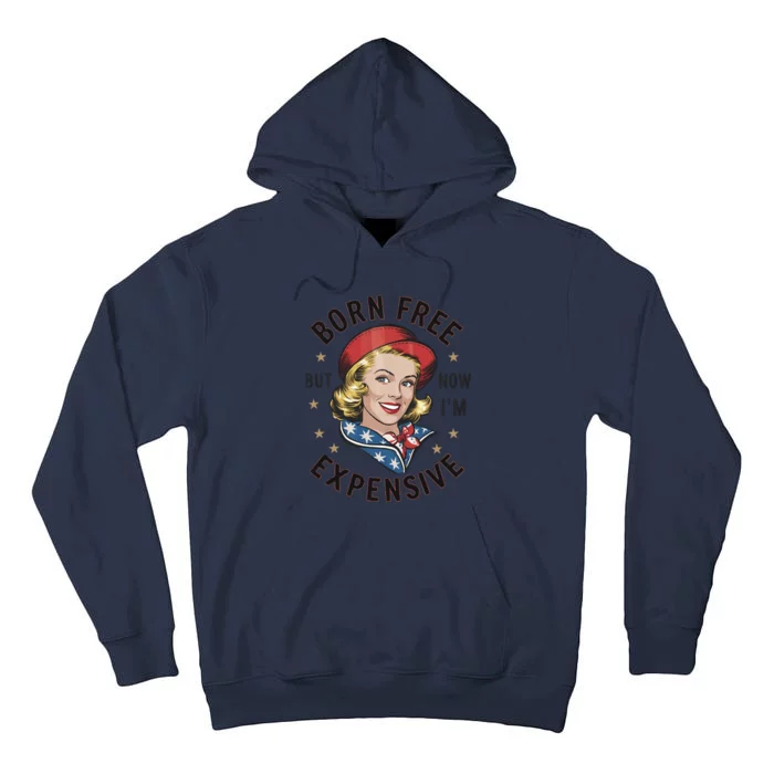 Born Free But Now Im Expensive American Girl Tall Hoodie