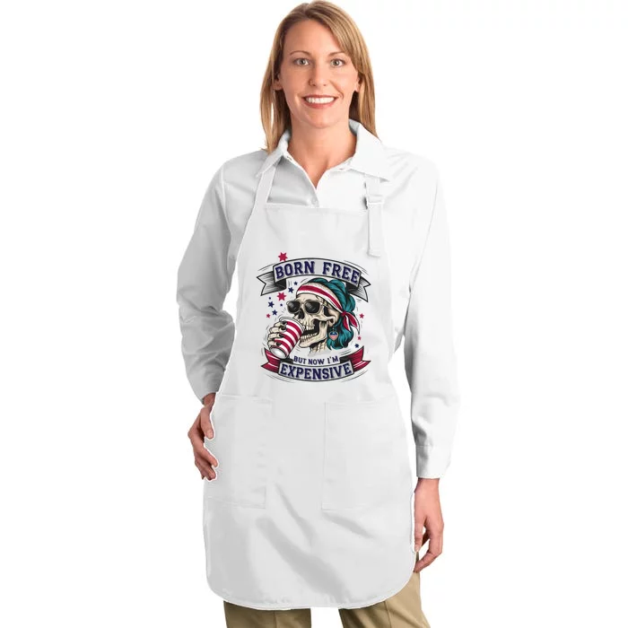 Born Free But Now Im Expensive Independence Day Full-Length Apron With Pocket