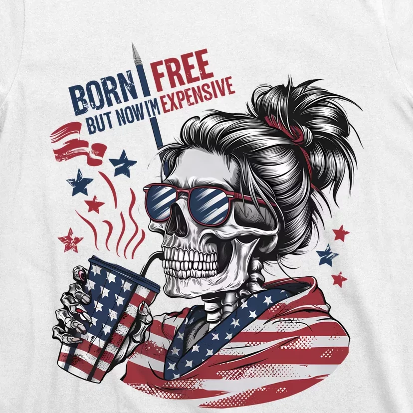 Born Free But Now Im Expensive Patriotic Skull T-Shirt