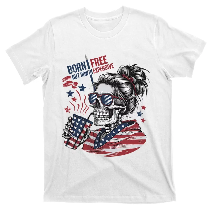 Born Free But Now Im Expensive Patriotic Skull T-Shirt