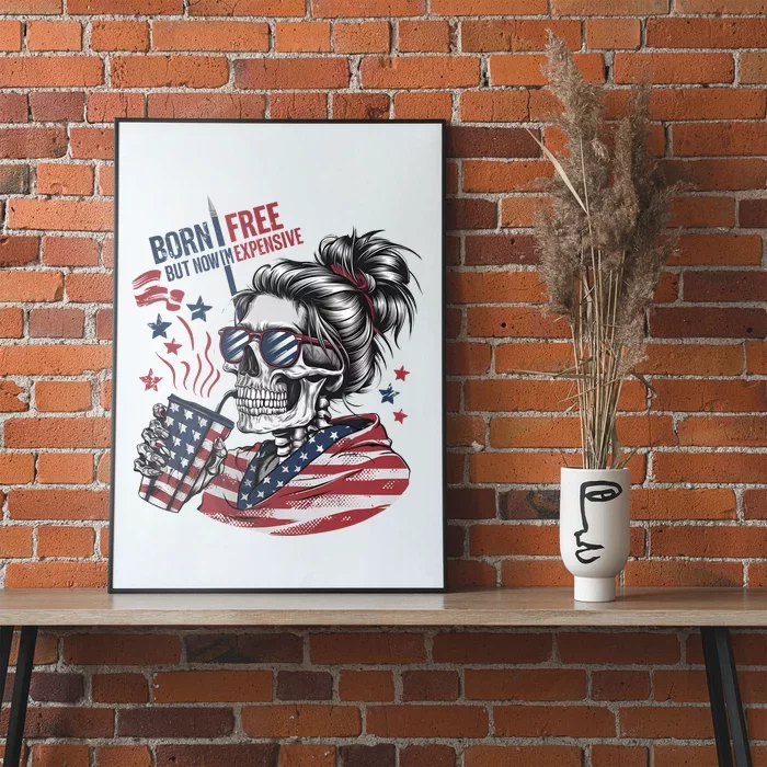 Born Free But Now Im Expensive Patriotic Skull Poster