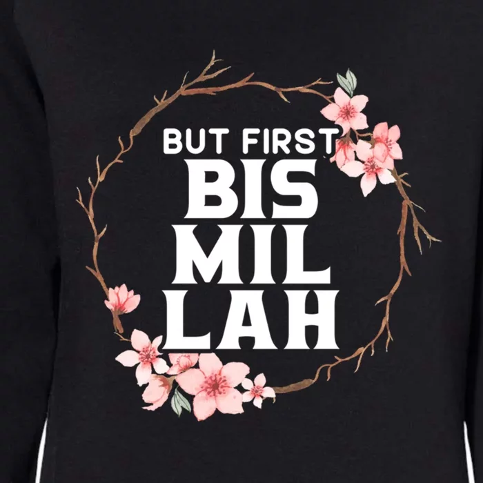 But First Bismillah Allah Proud Muslim Islam Quran Ramadan Funny Gift Womens California Wash Sweatshirt