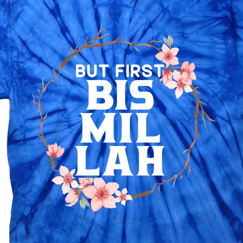 But First Bismillah Allah Proud Muslim Islam Quran Ramadan Funny Gift Tie-Dye T-Shirt