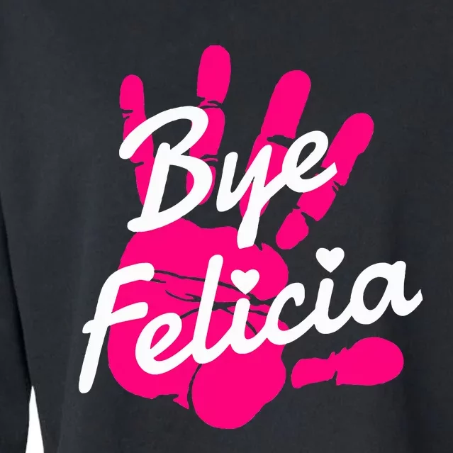 Bye Felicia Cropped Pullover Crew