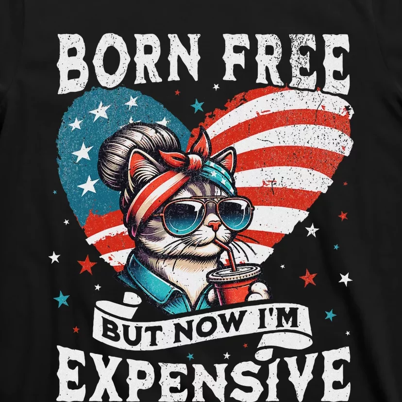 Born Free But Now IM Expensive Funny Mom Bun Cat July 4th T-Shirt