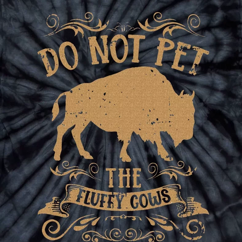 Buffalo Funny Bison Do Not Pet The Fluffy Cows Tie-Dye T-Shirt