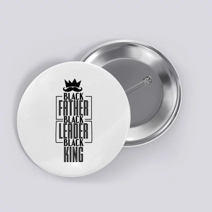 Black Father Black Leader Black King Gift Button