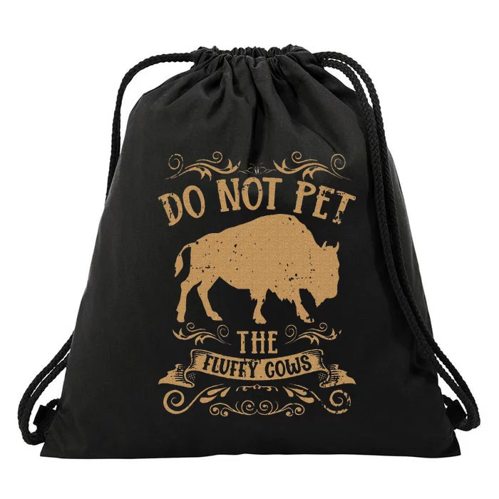 Buffalo Funny Bison Do Not Pet The Fluffy Cows Drawstring Bag