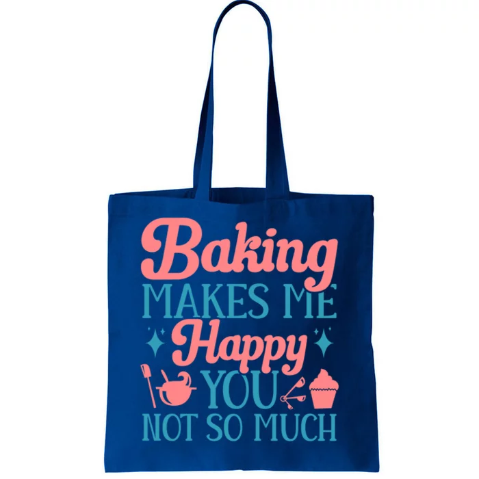 Baker Funny Baking Makes Me Happy You Not So Much Gift Tote Bag