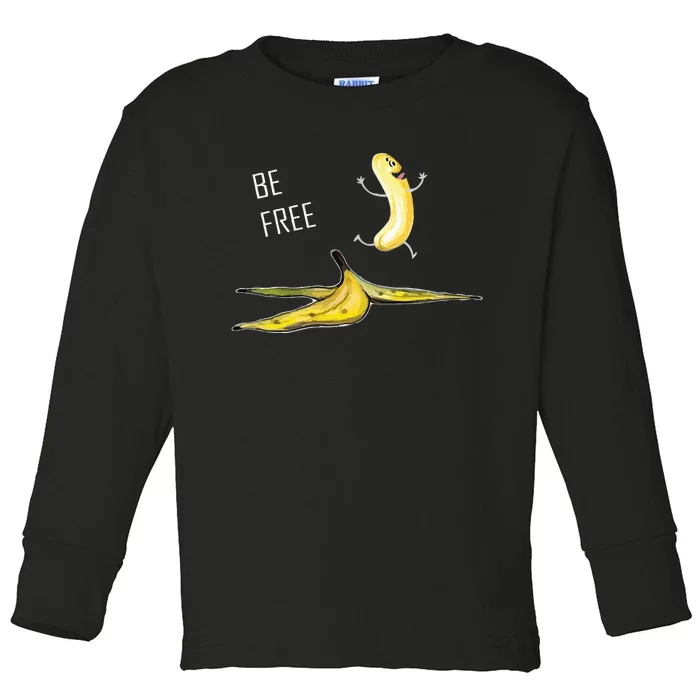 Be Free Banana Funny Banana Man Running Banana Stripping Toddler Long Sleeve Shirt