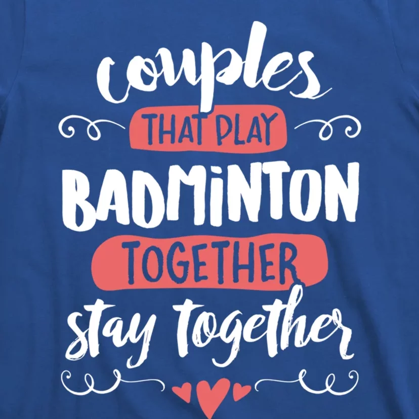 Badminton For Badminton Lovers! Gift T-Shirt