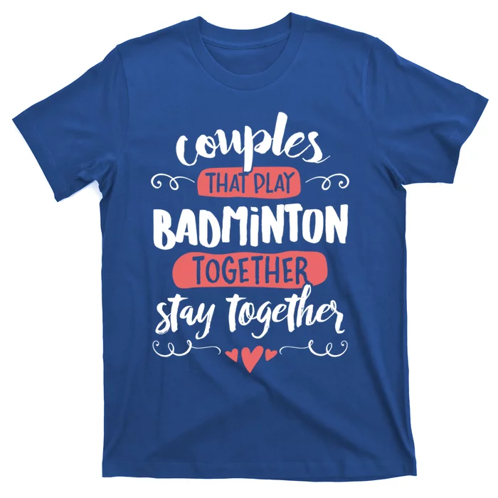 Badminton For Badminton Lovers! Gift T-Shirt