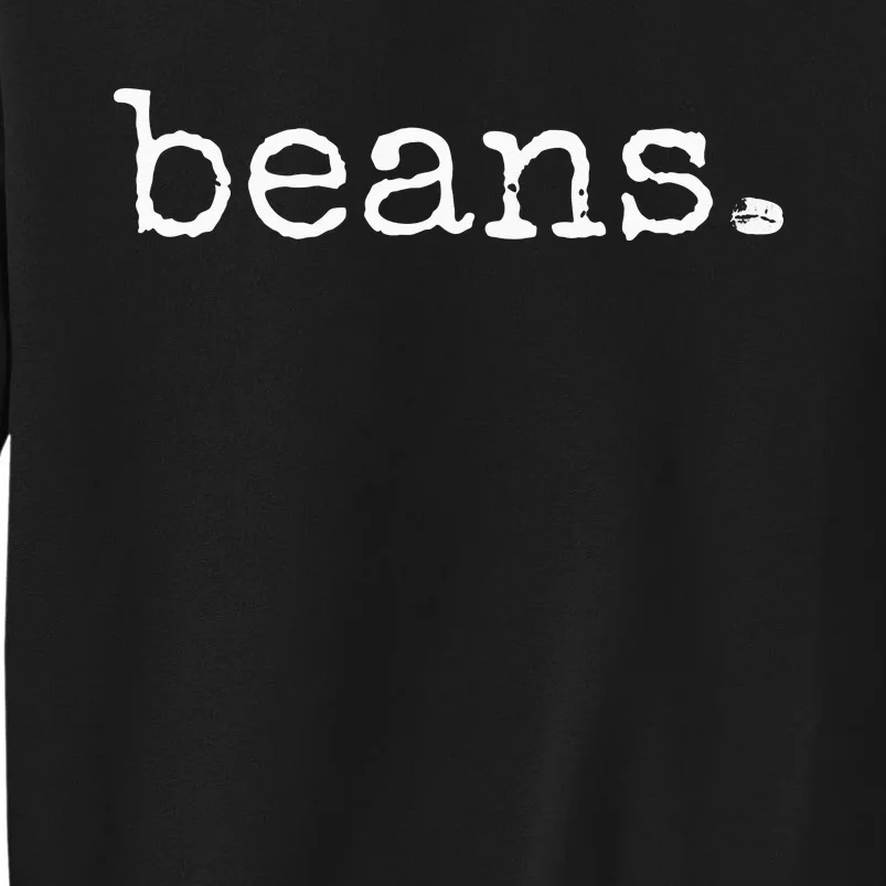 Beans Funny Barista Coffee Bean Espresso Bean Bean Lover Tall Sweatshirt