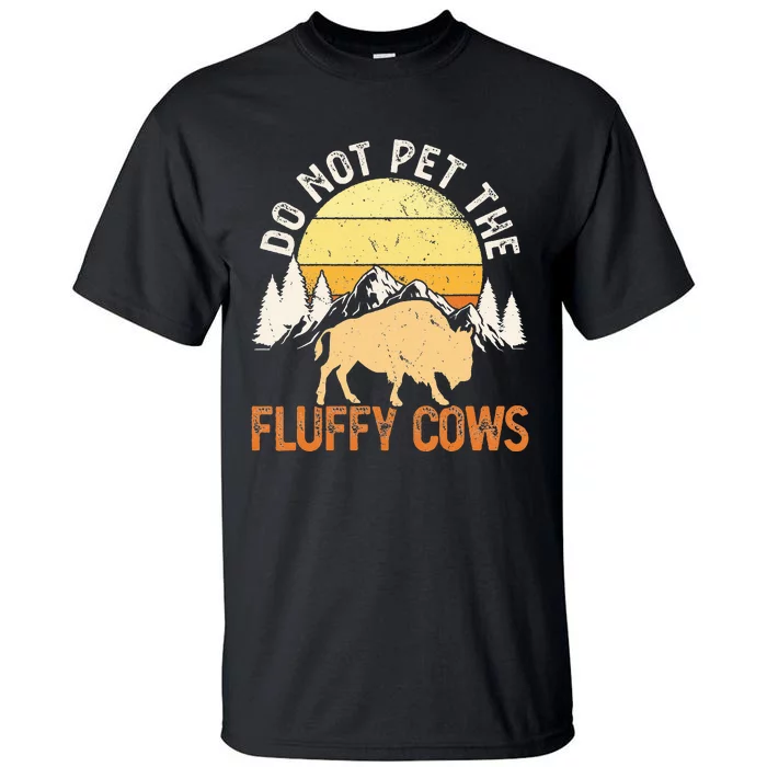 Buffalo Funny Bison Do Not Pet The Fluffy Cows Tall T-Shirt