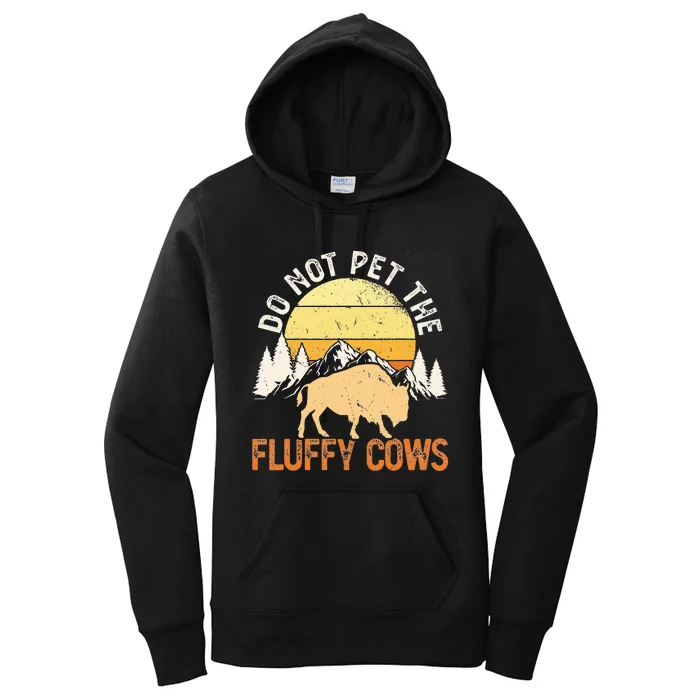 Buffalo Funny Bison Do Not Pet The Fluffy Cows Women's Pullover Hoodie