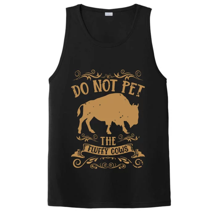 Buffalo Funny Bison Do Not Pet The Fluffy Cows Performance Tank