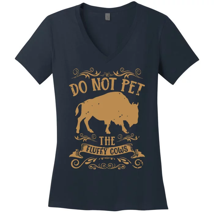 Buffalo Funny Bison Do Not Pet The Fluffy Cows Women's V-Neck T-Shirt