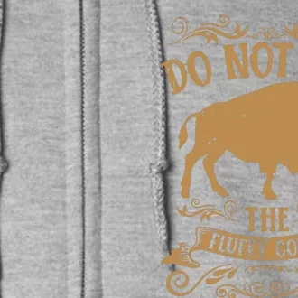 Buffalo Funny Bison Do Not Pet The Fluffy Cows Full Zip Hoodie