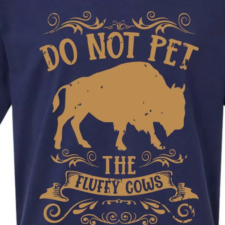 Buffalo Funny Bison Do Not Pet The Fluffy Cows Sueded Cloud Jersey T-Shirt