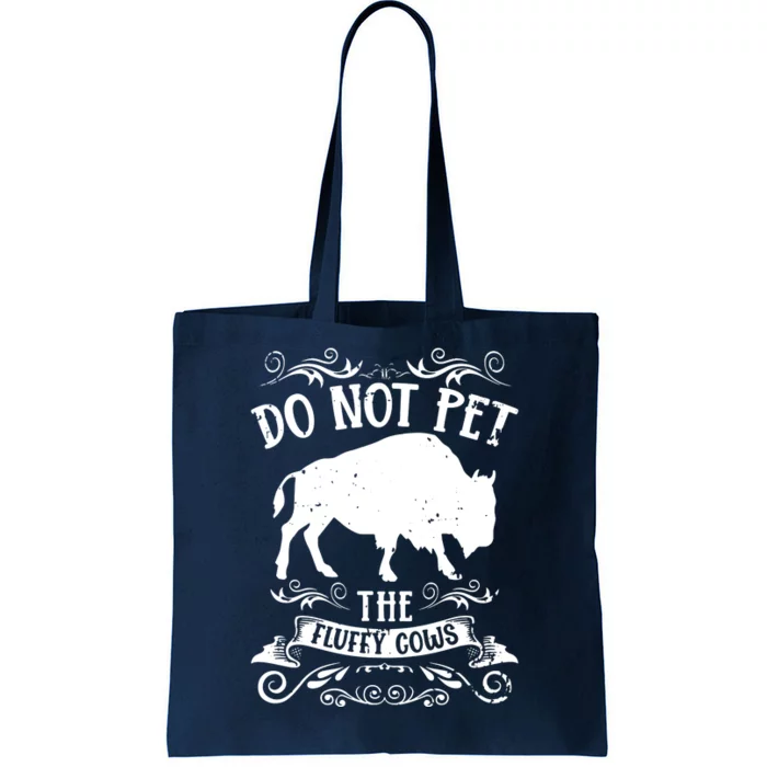 Buffalo Funny Bison Do Not Pet The Fluffy Cows Tote Bag