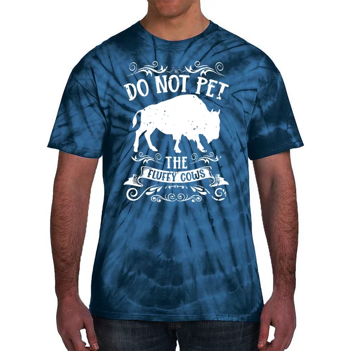 Buffalo Funny Bison Do Not Pet The Fluffy Cows Tie-Dye T-Shirt