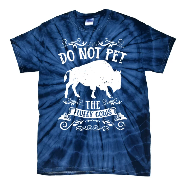 Buffalo Funny Bison Do Not Pet The Fluffy Cows Tie-Dye T-Shirt