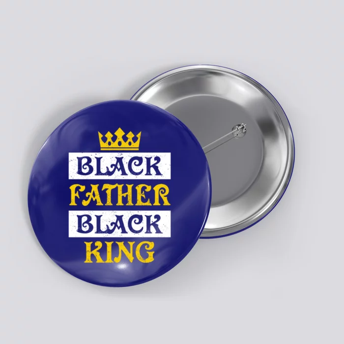 Black Father Black King African American Dad Fathers Day Great Gift Button