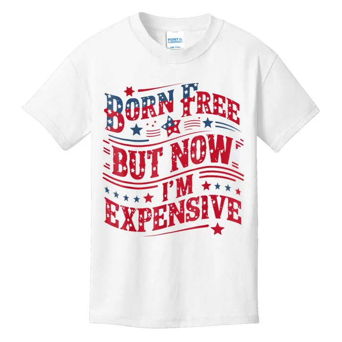 Born Free But Now IM Expensive Funny 4th Of July Quotes Kids T-Shirt