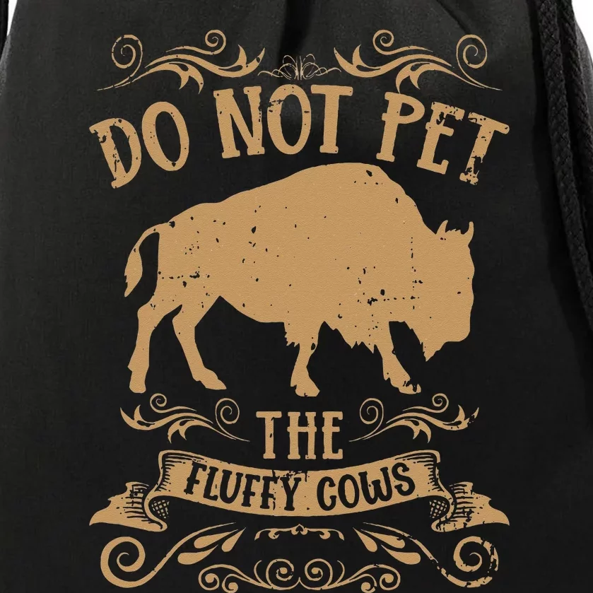 Buffalo Funny Bison Do Not Pet The Fluffy Cows Drawstring Bag