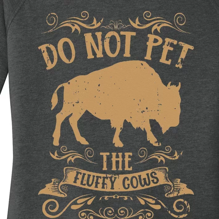 Buffalo Funny Bison Do Not Pet The Fluffy Cows Women's Perfect Tri Tunic Long Sleeve Shirt