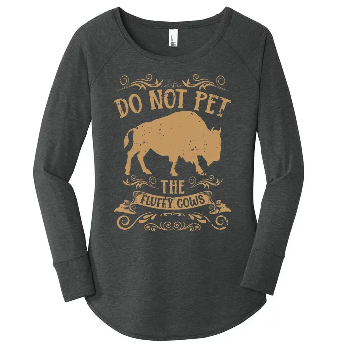 Buffalo Funny Bison Do Not Pet The Fluffy Cows Women's Perfect Tri Tunic Long Sleeve Shirt