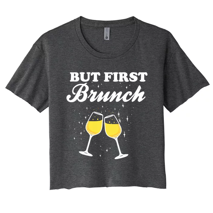 But First Brunch Funny Brunch Cool Gift Women's Crop Top Tee