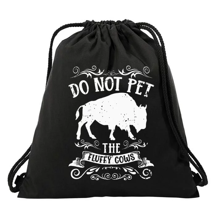 Buffalo Funny Bison Do Not Pet The Fluffy Cows Drawstring Bag