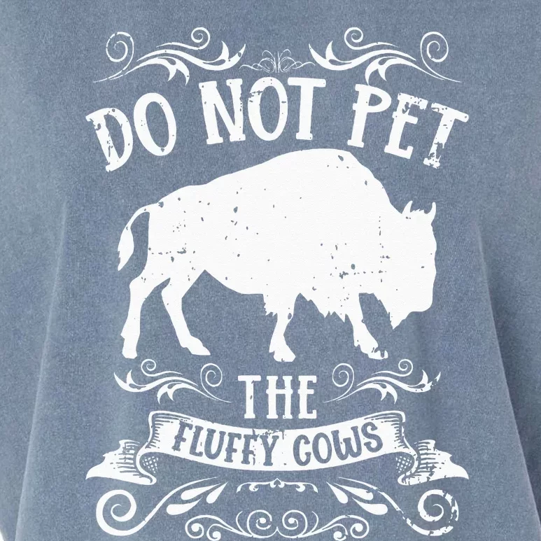 Buffalo Funny Bison Do Not Pet The Fluffy Cows Garment-Dyed Women's Muscle Tee